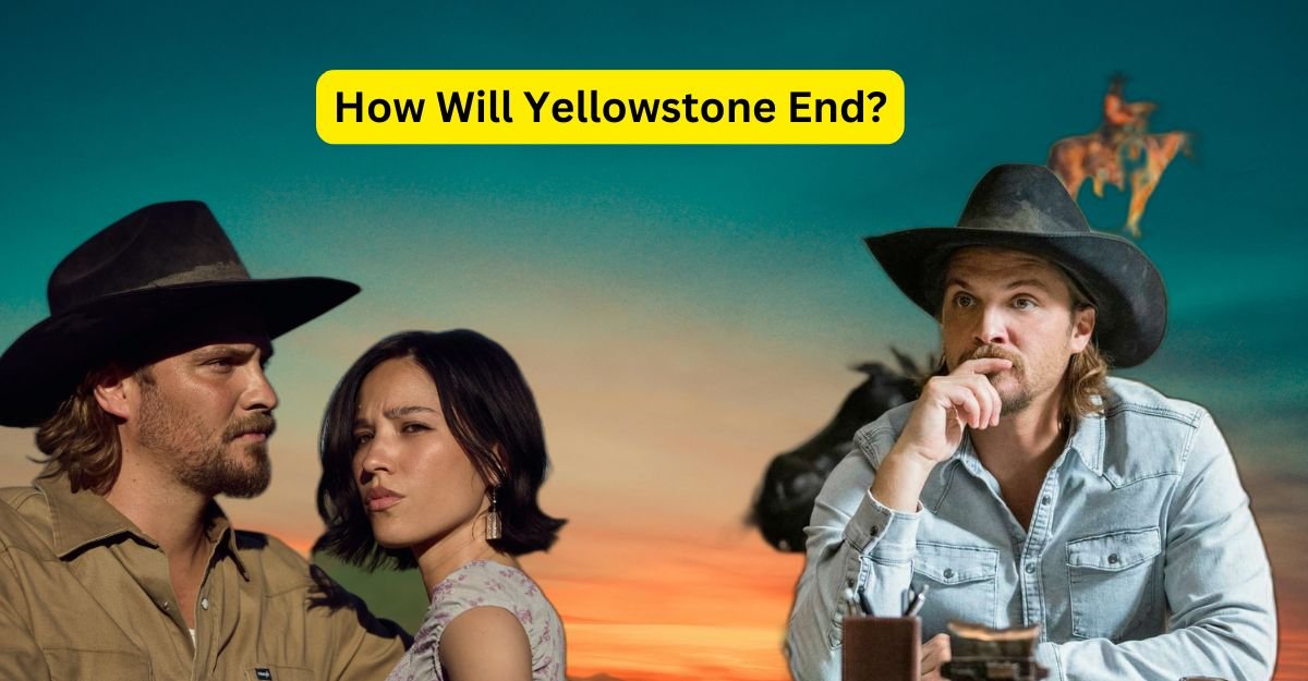 How Will Yellowstone End?