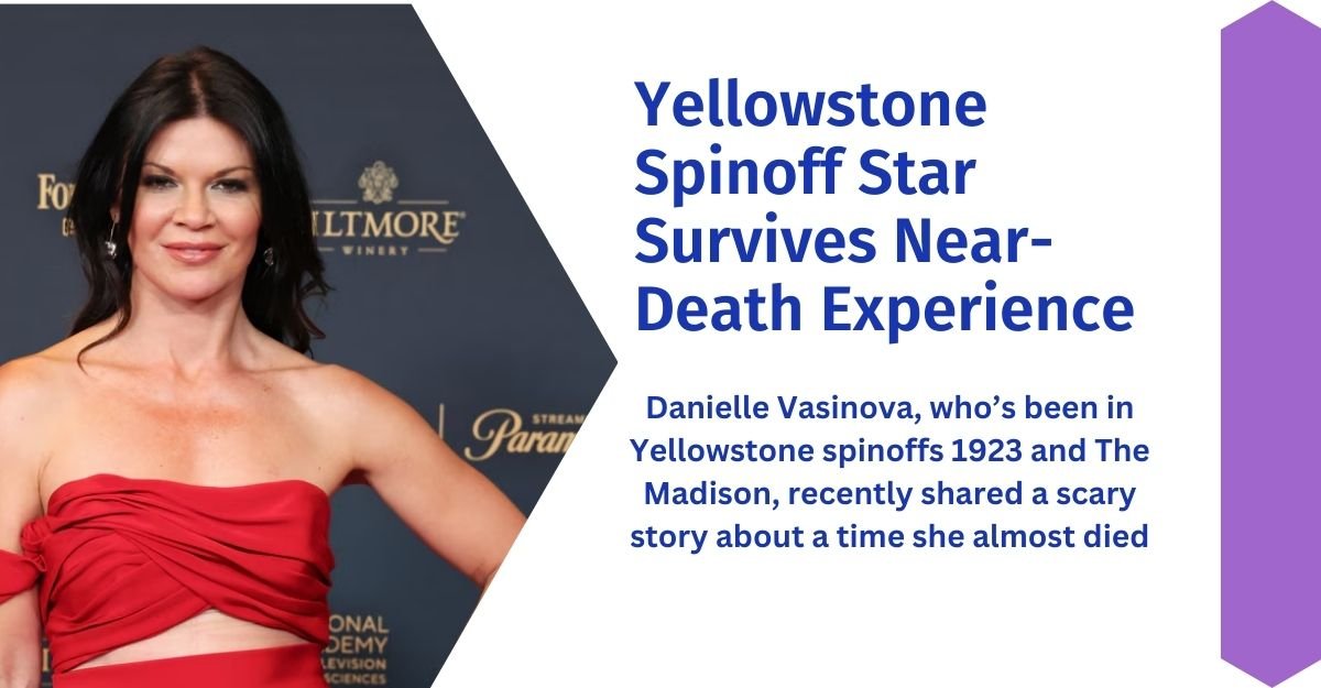 Yellowstone Spinoff Star Survives Near-Death Experience